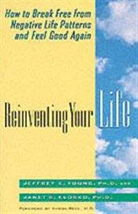 Reinventing your life : the breakthrough program to end negative behavior...and feel great again; Jeffrey E. Young; 1994