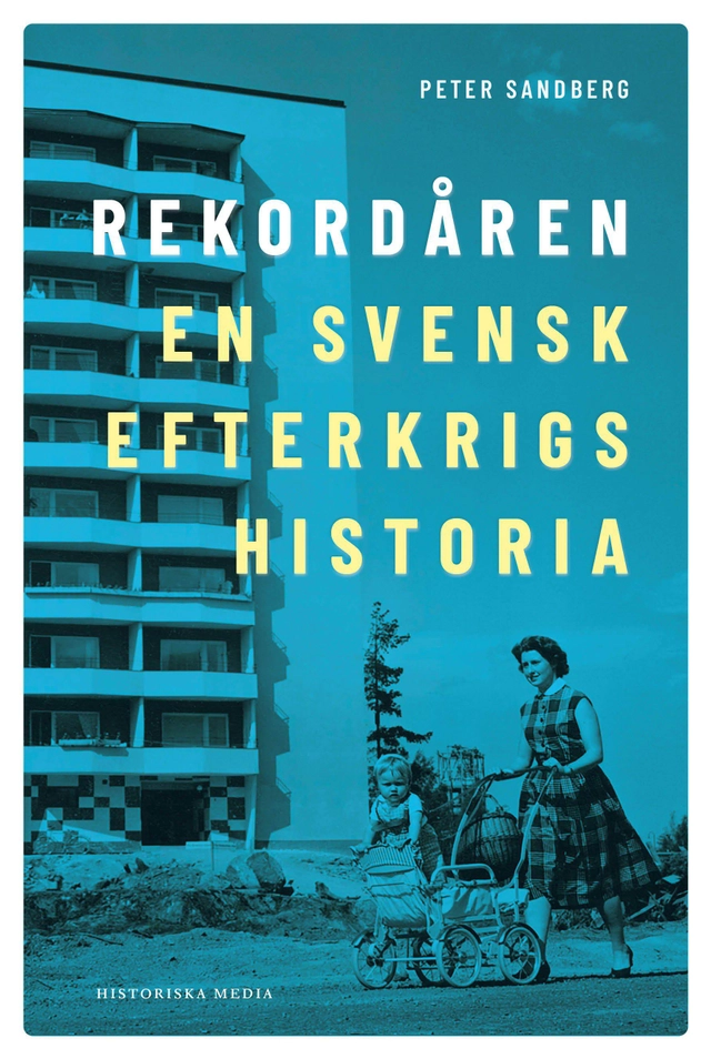 Rekordåren : En svensk efterkrigshistoria; Peter Sandberg; 2026