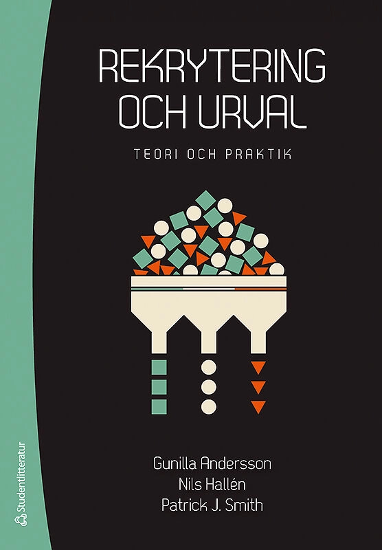 Rekrytering och urval - Teori och praktik; Gunilla Andersson, Nils Hallén, Patrick J. Smith; 2016