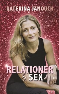 Relationer & sex; Katerina Janouch; 2006
