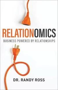 Relationomics business powered by relationships; Randall C. Ross; 2019