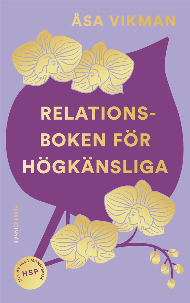 Relationsboken för högkänsliga : så får du som högkänslig dina relationer att blomstra; Åsa Vikman; 2026