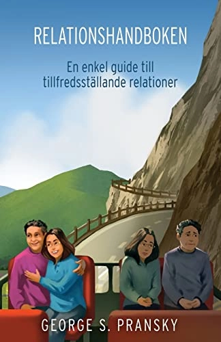 Relationshandboken: En Enkel Guide Till Tillfredsstaellande Relationer; George Pransky; 2017