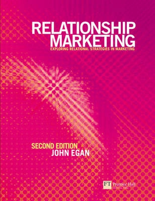 Relationship marketing : exploring relational strategies in marketing; John Egan; 2004