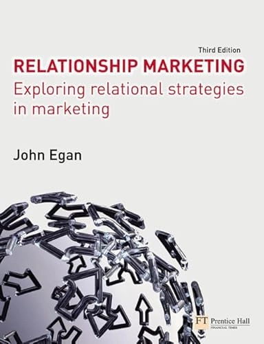 Relationship marketing : exploring relational strategies in marketing; John Egan; 2008