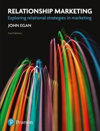 Relationship marketing : exploring relational strategies in marketing; John Egan; 2011