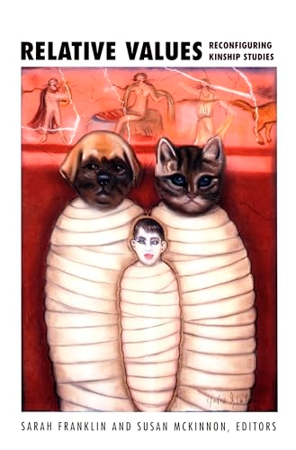 Relative values : reconfiguring kinship studies; Sarah Franklin, Susan McKinnon; 2001