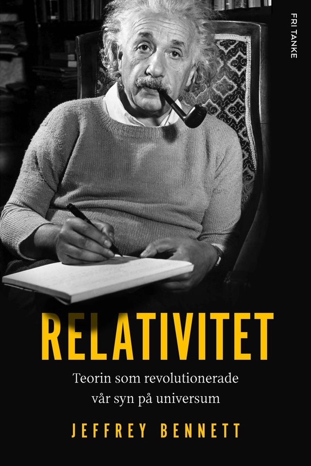 Relativitet : teorin som förändrade vår syn på universum; Jeffrey Bennett; 2015