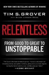 Relentless : from good to great to unstoppable; Tim Grover; 2014