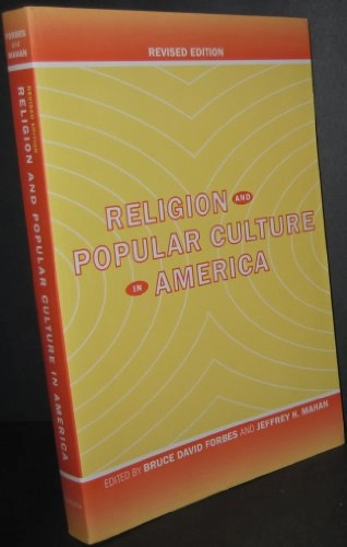 Religion and popular culture in America; Bruce David Forbes, Jeffrey H Mahan; 2005