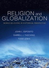 Religion & globalization : world religions in historical perspective; John L. Esposito; 2008
