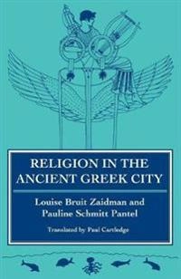 Religion in the ancient Greek city; Louise Bruit Zaidman; 1992