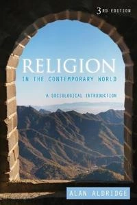 Religion in the Contemporary World: A Sociological Introduction; Alan Aldridge; 2013