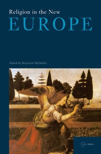 Religion in the New Europe; Krzysztof Michalski; 2006