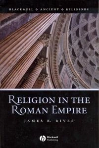 Religion in the Roman Empire; James B. Rives; 2006