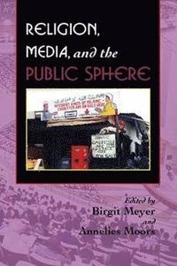 Religion, media, and the public sphere; Birgit Meyer; 2006