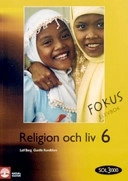 Religion och liv. 6, Fokus. Elevbok; Leif Berg, Carin Edvardsson Rauner, Gunilla Rundblom, Ylva Yngwe, Maria Ramsby; 2007