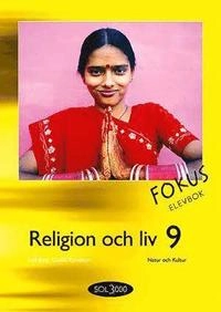 Religion och liv. 9, Fokus. Elevbok; Leif Berg, Gunilla Rundblom; 2007
