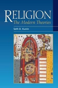 Religion : the modern theories; Seth D. Kunin; 2003