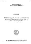 Religionen, själen och livets mening : en fenomenografisk och existensfilosofisk studie av religionsundervisningens villkor; Bo Dahlin; 1989