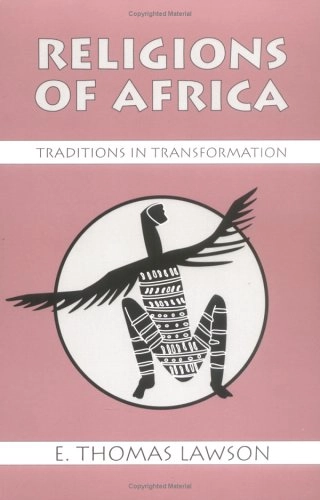 Religions of Africa : traditions in transformation; E. Thomas Lawson; 1998