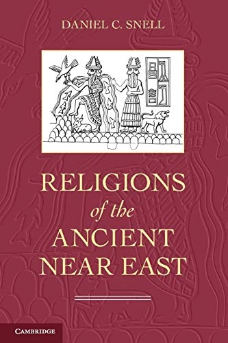 Religions of the ancient Near East; Daniel C. Snell; 2011