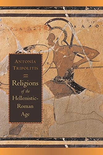 Religions of the Hellenistic-Roman age; Antonía Tripolitis; 2001
