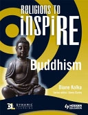 Religions to inspiRE for KS3 : Buddhism; Diane Kolka; 2012
