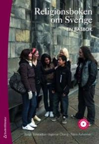 Religionsboken om Sverige : en basbok; Bengt Tollstadius, Ingemar Öberg, Petra Axheimer; 2008