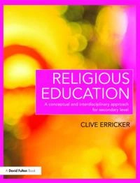 Religious education : a conceptual and interdisciplinary approach for secondary level; Clive Erricker; 2010