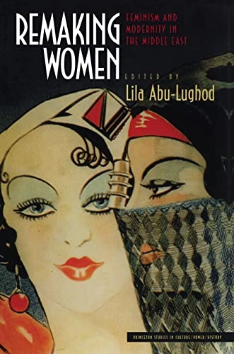 Remaking women : feminism and modernity in the Middle East; Lila Abu-Lughod; 1998