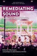 Remediating Sound: Repeatable Culture, YouTube and MusicNew Approaches to Sound, Music, and Media; Holly Rogers, Joana Freitas, João Francisco Porfírio, Carol Vernallis; 2023