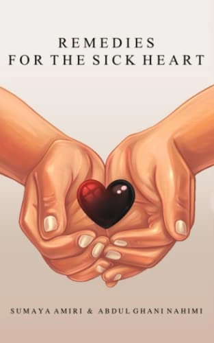 Remedies for the Sick Heart; Abdul Ghani Nahimi, Sumaya Amiri