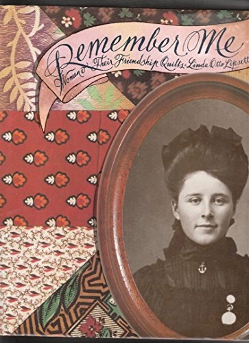 Remember me : women & their friendship quilts; Linda Otto Lipsett; 1985