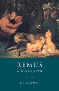 Remus : a Roman myth; T. P. Wiseman; 1995