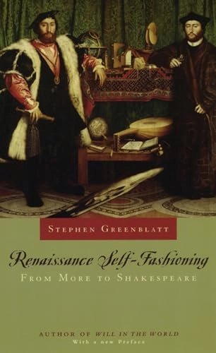 Renaissance self-fashioning : from More to Shakespeare; Stephen Greenblatt; 2005
