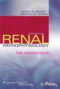 Renal pathophysiology : the essentials; Helmut G. Rennke; 2010