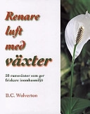 Renare luft med växter; B C Wolverton; 1997