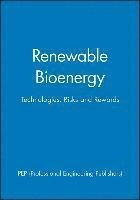 Renewable Bioenergy - Technologies, Risks and Rewards: IMechE Conference Tr; International Conference on Renewable Bioenergy: Technologies; 2003