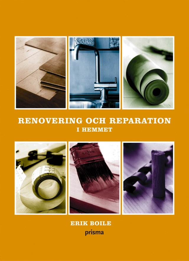 Renovering och reparation i hemmet; Erik Boile; 2005