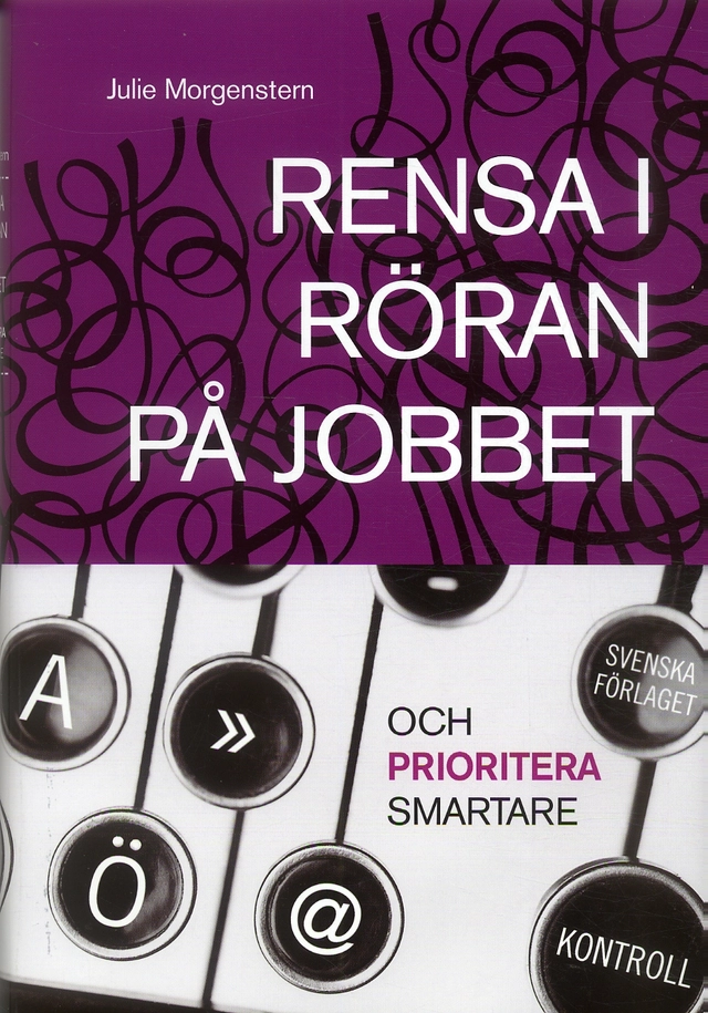Rensa i röran på jobbet : och prioritera smartare; Julie Morgenstern; 2006
