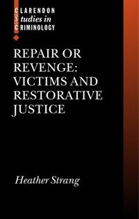 Repair or revenge : victims and restorative justice; Heather Strang; 2002