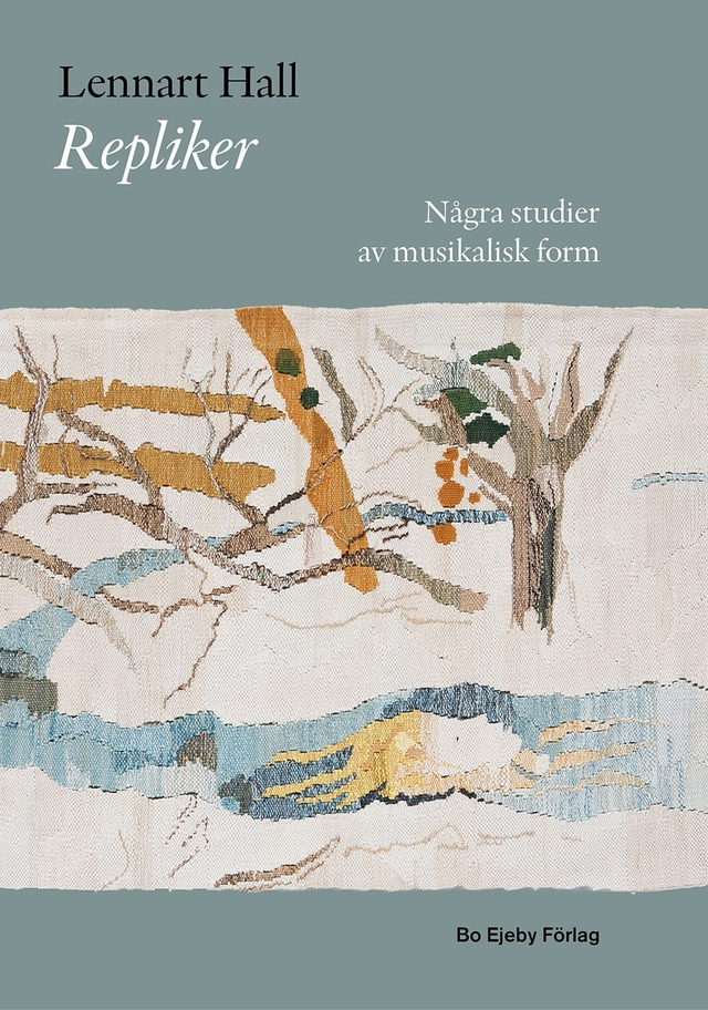 Repliker : några studier av musikalisk form; Lennart Hall; 2013