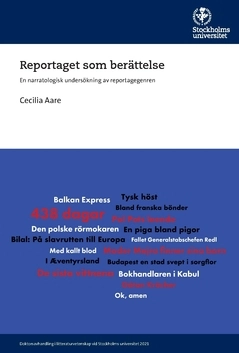 Reportaget som berättelse : En narratologisk undersökning av reportagegenren; Cecilia Aare; 2021