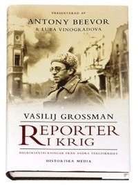 Reporter i krig : dagboksanteckningar från andra världskriget; Vasilij Grossman; 2007