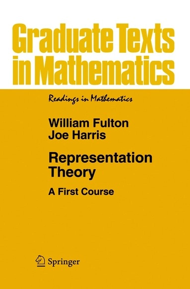 Representation theory : a first course; William Fulton; 1991