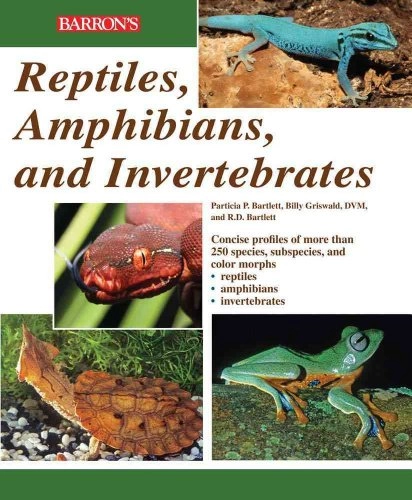 Reptiles, amphibians, and invertebrates : an identification and care guide; Patricia Pope Bartlett; 2010