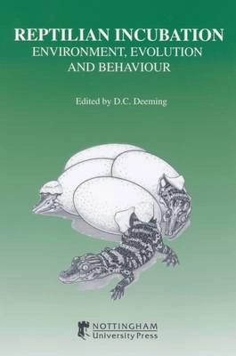 Reptilian incubation : environment, evolution and behaviour; Denis Charles Deeming; 2004
