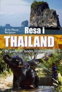 Resa i Thailand : en guide till landet och kulturen; Britt-Marie Bergman; 2006