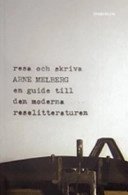 Resa och skriva : en guide till den moderna reselitteraturen; Arne Melberg; 2006